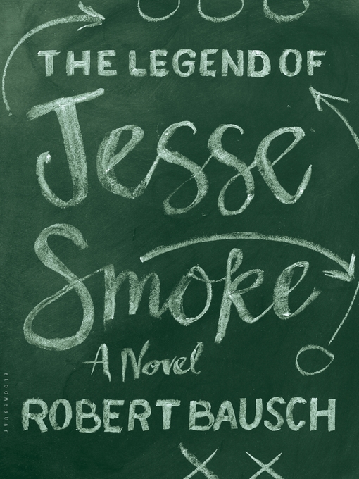 Title details for The Legend of Jesse Smoke by Robert Bausch - Available